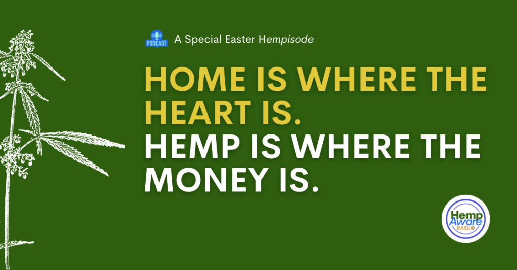 Home is Where the Heart is. Hemp is Where the Money is.
