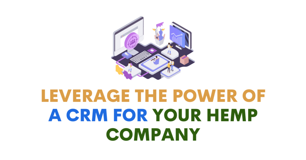 Leverage the Power of A CRM for Hemp Companies