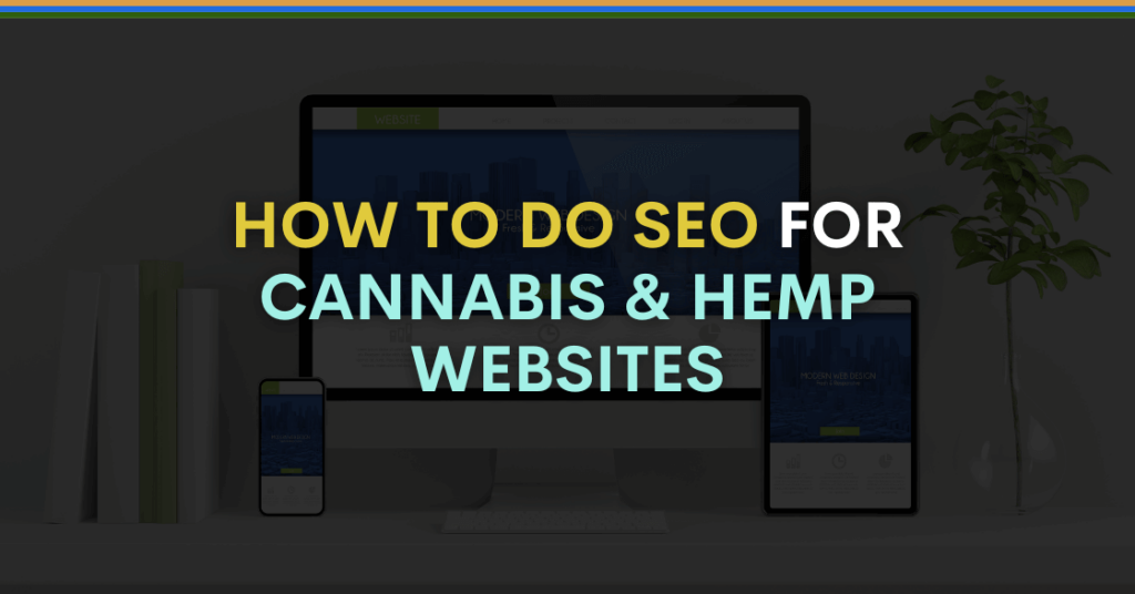 How to do SEO for Cannabis & Hemp Websites