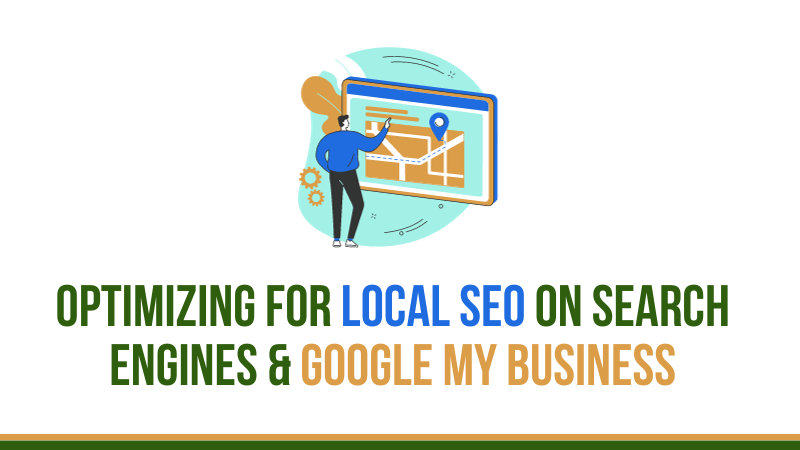 OPTIMIZING FOR LOCAL SEO ON SEARCH ENGINES & GOOGLE MY BUSINESS