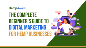 The Complete Beginner's Guide to Digital Marketing for Hemp Businesses