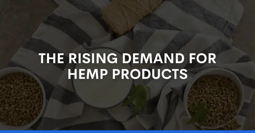 THE RISING DEMAND FOR HEMP PRODUCTS_