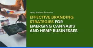 EFFECTIVE BRANDING STRATEGIES FOR EMERGING CANNABIS AND HEMP BUSINESSES
