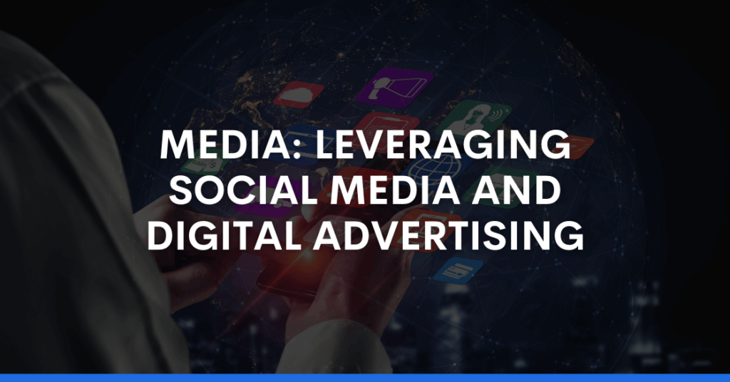 MEDIA_ LEVERAGING SOCIAL MEDIA AND DIGITAL ADVERTISING