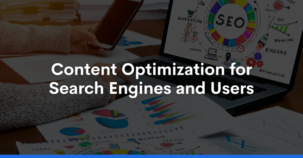 Content Optimization for Search Engines and Users