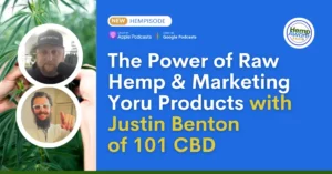 The Power of Raw Hemp and marketing your products with Justin Benton